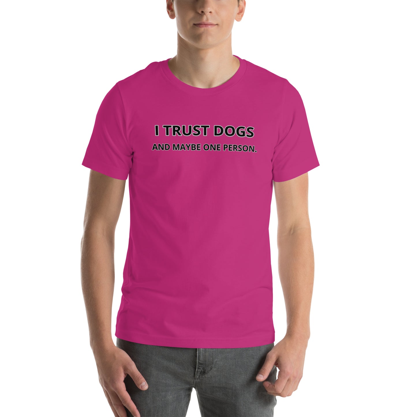 I Trust Dogs Unisex t-shirt