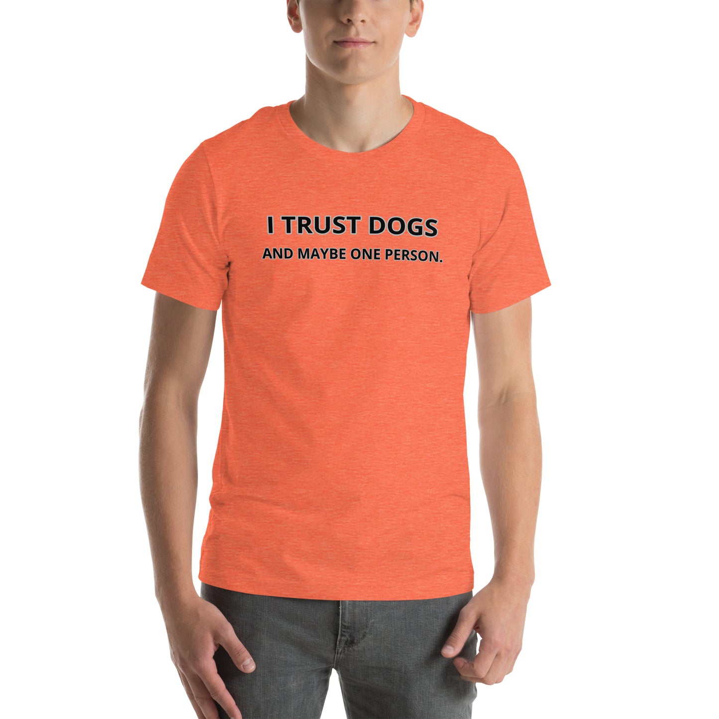 I Trust Dogs Unisex t-shirt