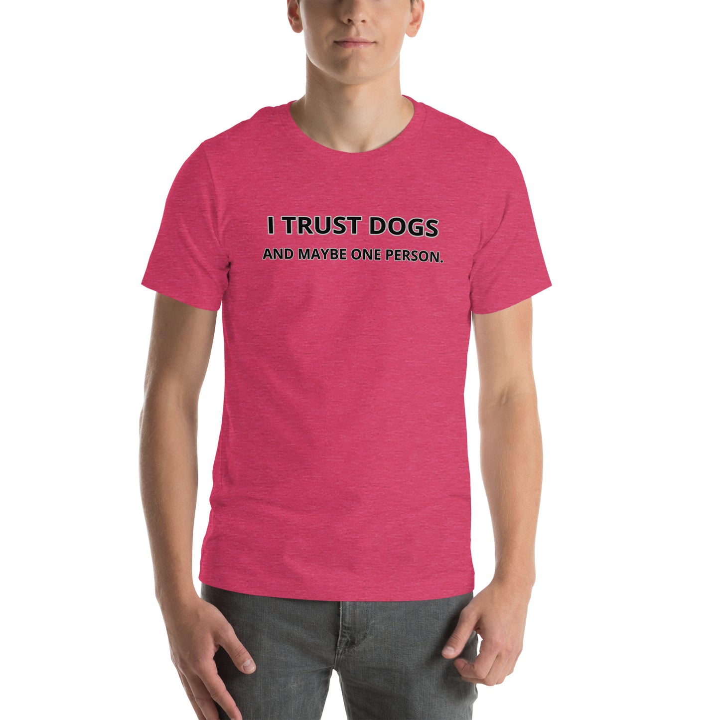 I Trust Dogs Unisex t-shirt